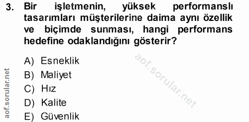3. soru: Bir işletmenin, yüksek performanslı tasarımları müşterilerine daima aynı özellik ve biçimde sunması, hangi performans…