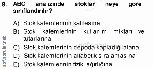 8. soru: ABC analizinde stoklar neye göre sınıflandırılır? A) Stok kalemlerinin kalitesine B) Stok kalemlerinin kullanım mikta…