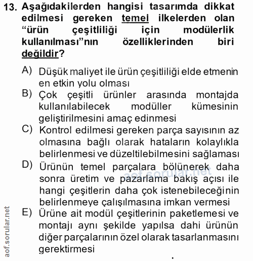 13. soru: Aşağıdakilerden hangisi tasarımda dikkat edilmesi gereken temel ilkelerden olan "ürün çeşitliliği için modülerlik kul…