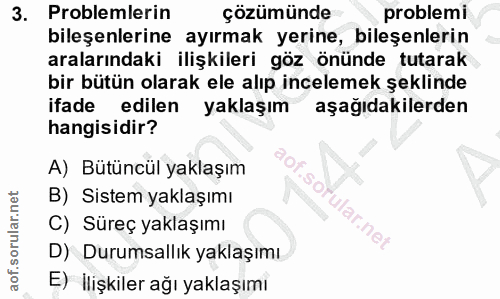 3. soru: Problemlerin çözümünde problemi bileşenlerine ayırmak yerine, bileşenlerin aralarındaki ilişkileri göz önünde tutarak…