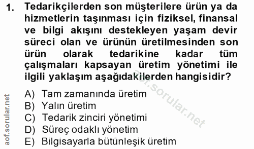 1. soru: Tedarikçilerden son müşterilere ürün ya da hizmetlerin taşınması için fiziksel, finansal ve bilgi akışını destekleyen…