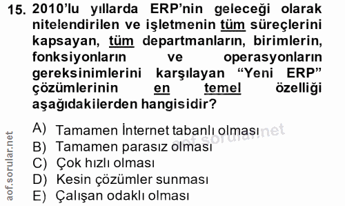 15. soru: 2010'lu yıllarda ER'nin geleceği olarak nitelendirilen ve işletmenin tüm süreçlerini kapsayan, tüm departmanların, bi…