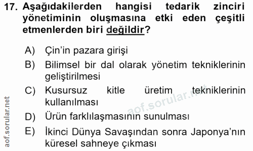 17. soru: Aşağıdakilerden hangisi tedarik zinciri yönetiminin oluşmasına etki eden çeşitli etmenlerden biri değildir? A) Çin'in…