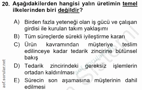 20. soru: Aşağıdakilerden hangisi yalın üretimin temel ilkelerinden biri değildir? A) Birden fazla yeteneği olan iş gücü ve çal…