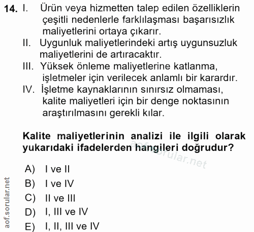 14. soru: I. Urün veya hizmetten talep edilen özelliklerin çeşıtlı nedenlerle farklılaşması başarısızlık maliyetlerini ortaya ç…