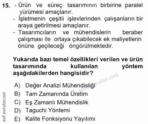 15. soru: - Ürün ve süreç tasarımının birbirine paralel yürümesi amaçlanır. - İşletmenin çeşitli işlevlerinden çalışanların bir…