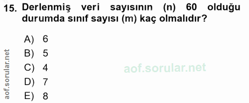15. soru: Derlenmiş veri sayısının (n) 60 olduğu durumda sınıf sayısı (m) kaç olmalıdır? A) 6 corillar nel B) 5 C) 4 D) 7 aof.…