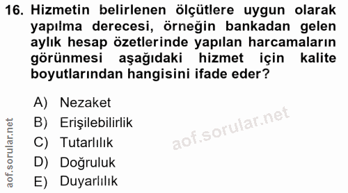 16. soru: Hizmetin belirlenen ölçütlere uygun olarak yapılma derecesi, örneğin bankadan gelen aylık hesap özetlerinde yapılan h…