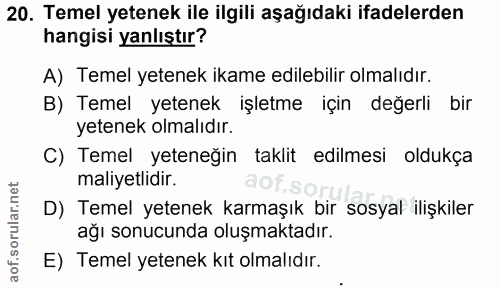 20. soru: Temel yetenek ile ilgili aşağıdaki ifadelerden hangisi yanlıştır? A) Temel yetenek ikame edilebilir olmalıdır. B) Tem…