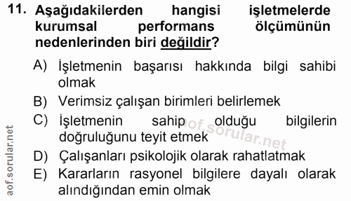 11. soru: Aşağıdakilerden hangisi işletmelerde kurumsal performans ölçümünün nedenlerinden biri değildir? A) Işletmenin başarıs…
