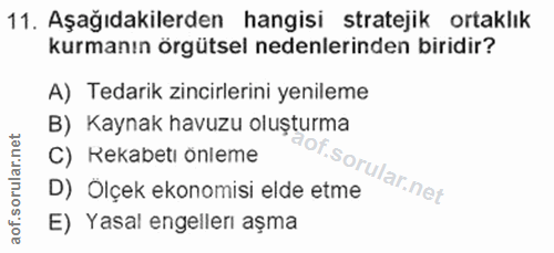 11. soru: Aşağıdakilerden hangisi stratejik ortaklık kurmanın örgütsel nedenlerinden biridir? A) Tedarik zincirlerini yenileme…
