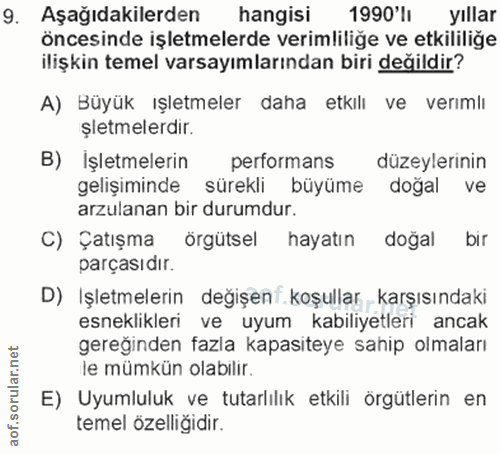 9. soru: Aşağıdakilerden hangisi 1990'lı yıllar öncesinde işletmelerde verimliliğe ve etkililiğe ilişkin temel varsayımlarında…