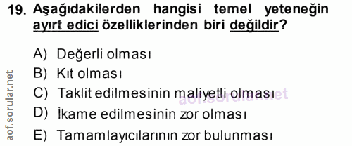 19. soru: Aşağıdakilerden hangisi temel yeteneğin ayırt edici özelliklerinden biri değildir? A) Değerli olması B) Kıt olması C)…