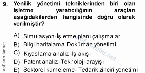 9. soru: Yenilik yönetimi tekniklerinden biri olan işletme yaratıcılığının araçları aşağıdakilerden hangisinde doğru olarak ve…