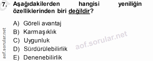 7. soru: • Aşağıdakilerden hangisi yeniliğin özelliklerinden biri değildir? A) Göreli avantaj B) Karmaşıklık C) Uygunluk D) Sü…