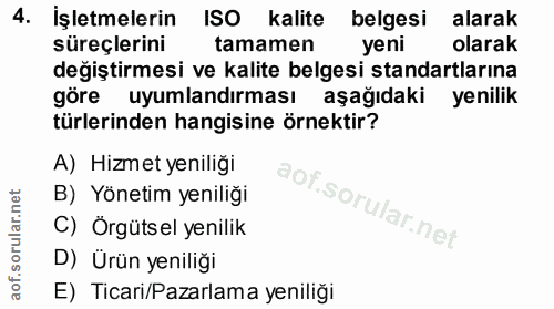 4. soru: İşletmelerin ISO kalite belgesi alarak süreçlerini tamamen ye ni olarak değiştirmesi ve kalite belgesi standartlarına…