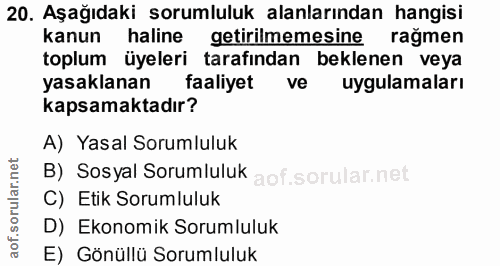 20. soru: Aşağıdaki sorumluluk alanlarından hangisi kanun haline getirilmemesine ragmen toplum üyeleri tarafından beklenen veya…
