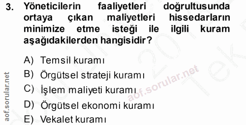 3. soru: Yöneticilerin faaliyetleri doğrultusunda ortaya çıkan maliyetleri hissedarların minimize etme isteği ile ilgili kuram…