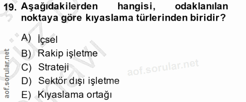 19. soru: Aşağıdakilerden hangisi, odaklanılan noktaya göre kıyaslama türlerinden biridir? A) İçsel B) Rakip işletme C) Stratej…