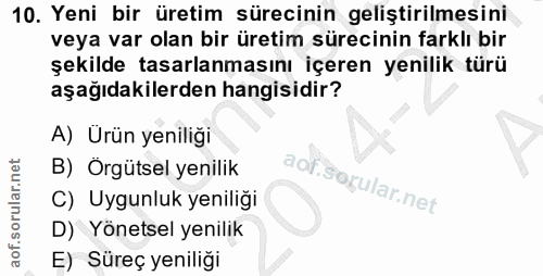 10. soru: Yeni bir üretim sürecinin geliştirilmesini veya var olan bir üretim sürecinin farklı bir şekilde tasarlanmasını içere…