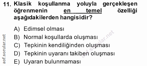 11. soru: Klasik koşullanma yoluyla gerçekleşen öğrenmenin en temel özelliği aşağıdakilerden hangisidir? A) Edimsel olması B) N…