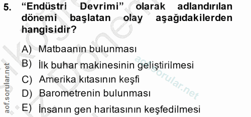 5. soru: "Endüstri Devrimi" olarak adlandırılan dönemi başlatan olay aşağıdakilerden hangisidir? A) Matbaanın bulunması B) İlk…