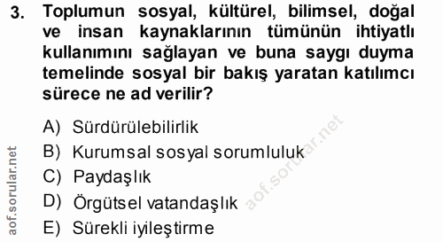 3. soru: Toplumun sosyal, kültürel, bilimsel, doğal ve insan kaynaklarının tümünün ihtiyatlı kullanımını sağlayan ve buna sayg…
