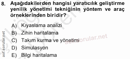 8. soru: Aşağıdakilerden hangisi yaratıcılık geliştirme yenilik yönetimi tekniğinin yöntem ve araç örneklerinden biridir? A) K…