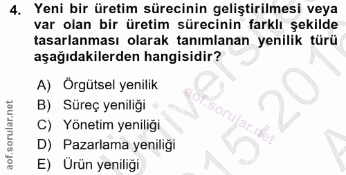4. soru: Yeni bir üretim sürecinin geliştirilmesi veya var olan bir üretim sürecinin farklı şekilde tasarlanması olarak tanıml…