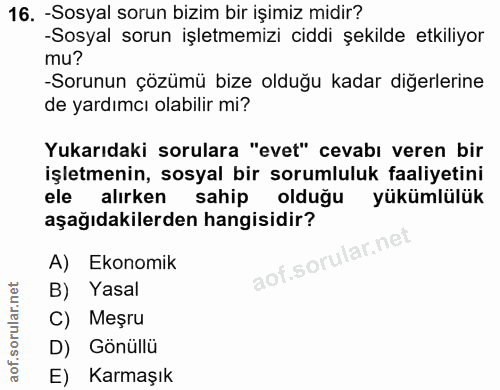 16. soru: -Sosyal sorun bizim bir işimiz midir? -Sosyal sorun işletmemizi ciddi şekilde etkiliyor mu? -Sorunun çözümü bize oldu…