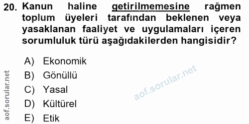 20. soru: Kanun haline getirilmemesine rağmen toplum üyeleri tarafından beklenen veya yasaklanan faaliyet ve uygulamaları içere…