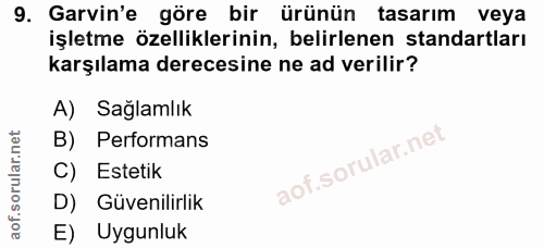 9. soru: Garvin'e göre bir ürünün tasarım veya işletme özelliklerinin, belirlenen standartları karşılama derecesine ne ad veri…