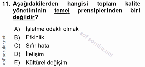11. soru: Aşağıdakilerden hangisi toplam Kalite yönetiminin temel prensiplerinden biri değildir? A) İşletme odaklı olmak B) Etk…