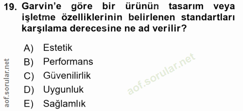 19. soru: Garvin'e göre bir ürünün tasarım veya işletme özelliklerinin belirlenen standartları karşılama derecesine ne ad veril…