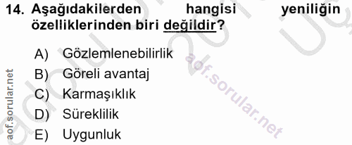 14. soru: Aşağıdakilerden hangisi yeniliğin özelliklerinden biri değildir? A) Gözlemlenebilirlik B) Göreli avantaj C) Karmaşıkl…