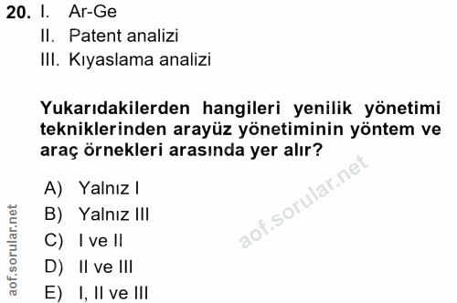 20. soru: l. Ar-Ge II. Patent analizi IlI. Kıyaslama analizi Yukarıdakilerden hangileri yenilik yönetimi tekniklerinden arayüz…