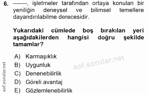 6. soru: -----, işletmeler tarafından ortaya konulan bir yeniliğin deneysel ve bilimsel temellere dayandırılabilme derecesidir…