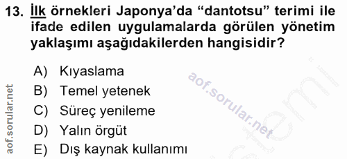13. soru: ilk örnekleri Japonya'da "dantotsu" terimi ile ifade edilen uygulamalarda görülen yönetim yaklaşımı aşağıdakilerden h…