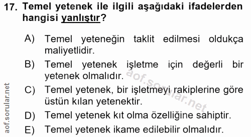 17. soru: Temel yetenek ile ilgili aşağıdaki ifadelerden hangisi yanlıştır? A) Temel yeteneğin taklit edilmesi oldukça maliyetl…
