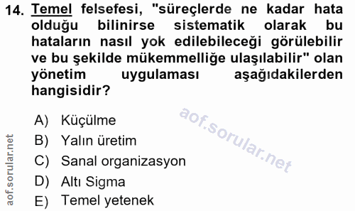 14. soru: Temel felsefesi, "süreçlerde ne kadar hata olduğu bilinirse sistematik olarak bu hataların nasıl yok edilebileceği gö…