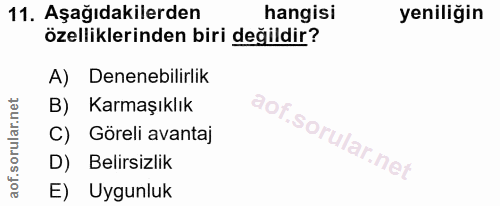 11. soru: Aşağıdakilerden hangisi yeniliğin özelliklerinden biri değildir? A) Denenebilirlik B) Karmaşıklık C) Göreli avantaj D…
