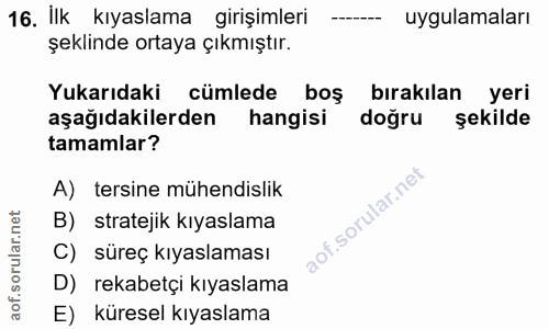 16. soru: ilk kıyaslama girişimleri uygulamaları şeklinde ortaya çıkmıştır. Yukarıdaki cümlede boş bırakılan yeri aşağıdakilerd…
