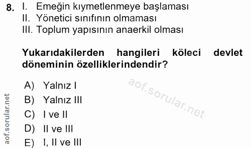 8. soru: I. Emeğin kıymetlenmeye başlaması Il. Yönetici sınıfının olmaması IlI. Toplum yapısının anaerkil olması Yukarıdakiler…