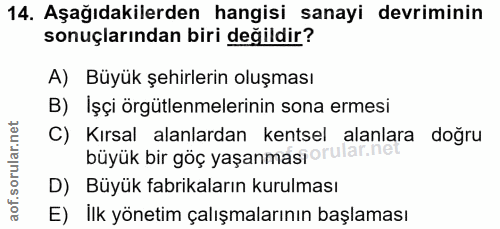 14. soru: Aşağıdakilerden hangisi sanayi devriminin sonuçlarından biri değildir? A) Büyük şehirlerin oluşması B) Işçi örgütlenm…