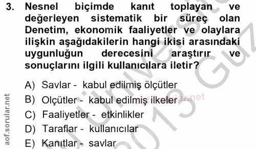 3. soru: Nesnel biçimde kanıt toplayan ve degerleyen sistematik bir süreç olan Denetim, ekonomik faaliyetler ve olaylara ilişk…