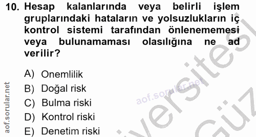 10. soru: Hesap kalanlarında veya belirli işlem gruplarındaki hataların ve yolsuzlukların iç kontrol sistemi tarafından önlenem…