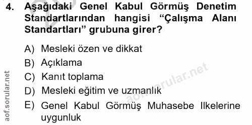 4. soru: Aşağıdaki Genel Kabul Görmüş Denetim Standartlarından hangisi "Çalışma Alanı Standartları" grubuna girer? A) Mesleki…