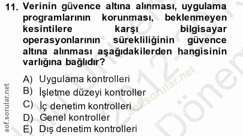 11. soru: Verinin güvence altına alınması, uygulama programlarının korunması, beklenmeyen kesintilere karşı bilgisayar operasyo…