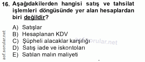16. soru: Aşağıdakilerden hangisi satış ve tahsilat işlemleri döngüsünde yer alan hesaplardan biri değildir? A) Satışlar B) Hes…