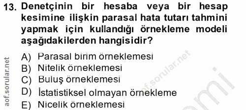 13. soru: Denetçinin bir hesaba veya bir hesap kesimine ilişkin parasal hata tutarı tahmini yapmak için kullandığı örnekleme mo…